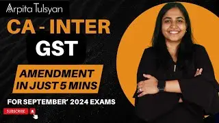 CA Inter Amendments Lecture for GST| Sept. 24 | By CA Arpita Tulsyan #arpitatulsyanidt