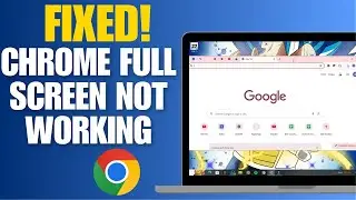 FIXED! - Chrome Full Screen Not Working - Quick Guide
