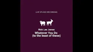 Rick Lee James - Whatever You Do (to the Least of These) Lyric Video