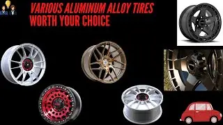 Various aluminum alloy tires worth your choice