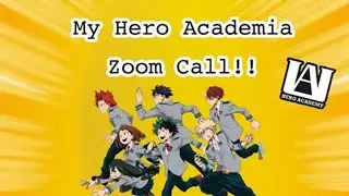 Mha Zoom Call!