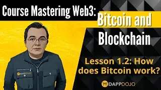 Lesson 1.2 How does Bitcoin work? - Mastering Web3: Bitcoin and Blockchain