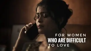 “For Women who are difficult to love “ by Warsan Shire
