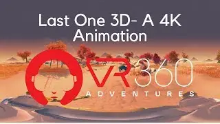 Last One 3D - A 4K VR Video in 360°
