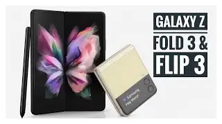 Samsung Galaxy Z Fold 3 & Flip 3!
