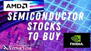 AMD, NVDA, TSMC Stocks to Buy Now? | VectorVest