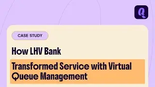 A digital queue management system in bank: LHV Bank & Qminder case study