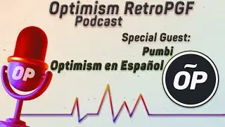 RetroPGF Episode#10: Optimism en Español w/Pumbi