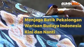 Menjaga Batik Pekalongan Sebagai Warisan Budaya Indonesia Kini dan Nanti