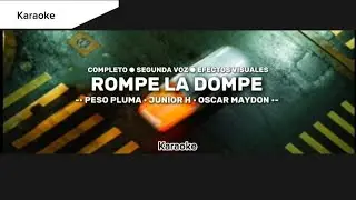 Rompe la Dompe - Peso Pluma, Junior H, Oscar Maydon (KARAOKE 2023) ✖️ COMPLETO / SEGUNDA VOZ 🥷