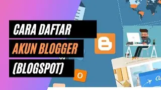 Cara Daftar Akun Blogger (Blogspot)