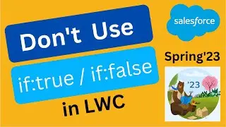 Salesforce Spring23: Use the Improved Conditional Directives 