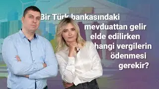 Bir Türk bankasındaki mevduattan gelir elde edilirken hangi vergilerin ödenmesi gerekir?