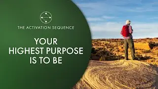 Your Highest Purpose is to Be
