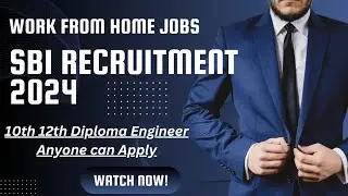 SBI Recruitment 2024 | Work From Home | 10TH | 12TH | Graduate | Any Batch | Freshers job Off Campus