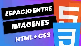 Cómo poner ESPACIO entre IMÁGENES en HTML + CSS