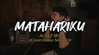 AGNEZ MO - MATAHARIKU (Cover Dimas Senopati - lirik)