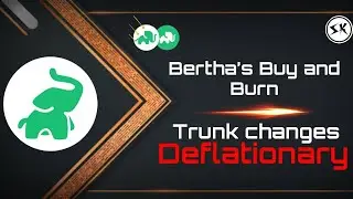 Trunk Token’s Deflationary Changes | Bertha’s Buy & Burn | Elephant Money
