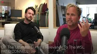 Pat O'Connell On The Ultimate Surfer's Relevance to the WSL