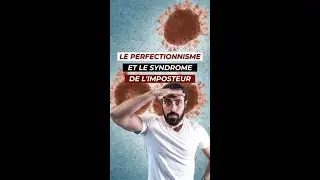 le perfectionnisme et le syndrome de l'imposteur