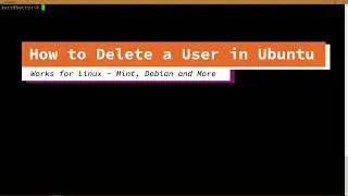 How to Delete a User in Ubuntu - Linux, Debian, Red Hat, Etc.