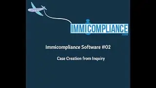 Case Creation from Inquiry | Immicompliance software