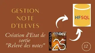 Windev 25 : Gestion des notes élèves. Création d'Etat de sortie 