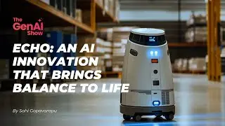 Echo: An AI Innovation That Brings Balance to Life | Created Using GenAI Tools by 9th Grade Student