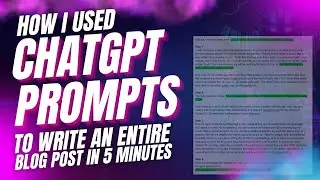 How I Used ChatGPT Prompts to Write an Entire Blog Post in 5 Minutes