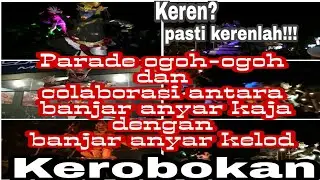 Parade Ogoh-Ogoh dan Colaborasi Gambelan Br. Anyar kaja dan Br. Anyar kelod Kerobokan 2019