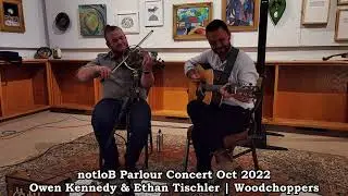 Owen Kennedy & Ethan Tischler | notloB Parlour Woodchoppers Set