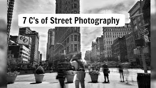 How To Take Better Street Photos : The 7 C's of Street Photography
