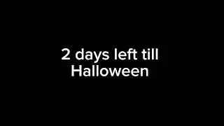 2 days till Halloween