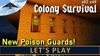 New Poison Guards!  Let's Play Colony Survival s02 e49