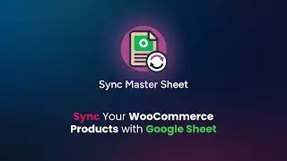 Sync Master Sheet – Product Sync with Google Sheet for WooCommerce