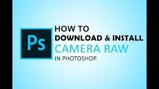 how to download and install camera raw in photoshop cs6