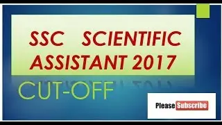 SSC SCIENTIFIC ASSISTANCE 2017 CUT-OFF