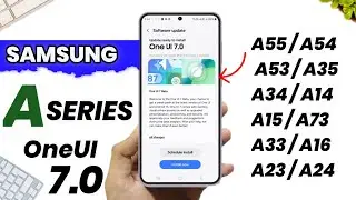 Samsung A Series : OneUI 7.0 Android 15 Stable Update Schedule For A55 A35 A34 A53 A73 A14 A15 A54