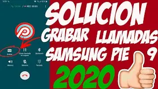 SOLUCION GRABAR LLAMADAS SAMSUNG 2020