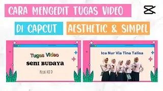 Edit video tugas sekolah aesthetic capcut