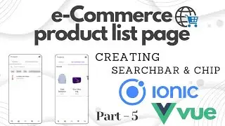 Part 5 : Creating searchbar and horizontally scrollable chips in Ionic5 and Vue