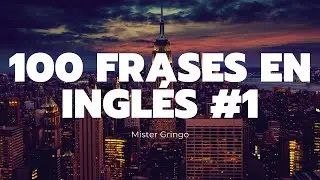 100 frases básicas en inglés para principiantes - #1 (nueva versión 2021)