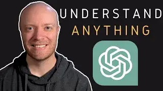 Easily Understand ANYTHING with ChatGPT