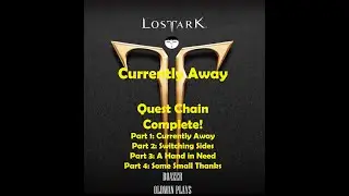 Lost Ark! Quest Chain - Currently Away Complete! Secret Map Reward!