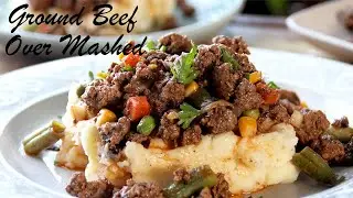 Budget Wise Ground Beef Over Mashed - Midweek Madness