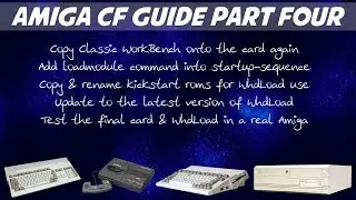 Amiga Compact Flash Tutorial Part 4 - Copy ClassicWB, Kickstarts, Edit SU Sequence & Update WhdLoad