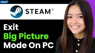 How to Exit Steam Big Picture Mode on PC Disable & Exit 2026 (Step By Step)
