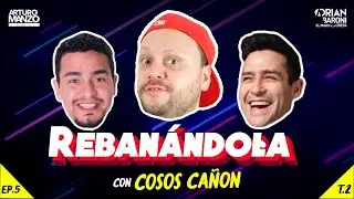 Rebanándola Podcast feat Cosos Cañón Ep5 T.2