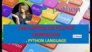 HOW TO EVALUATE POSTFIX EXPRESSION IN PYTHON | EVALUATION OF POSTFIX EXPRESSION IN PYTHON HINDI URDU