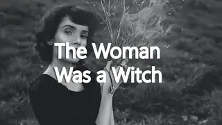 The Woman Was A Witch